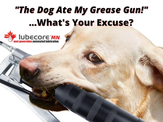 The Dog Ate My Grease Gun!